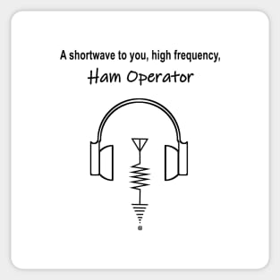 Shortwave to you, Hi Frequency Ham operator Sticker